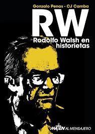 "RW. RODOLFO WALSH EN HISTORIETAS"